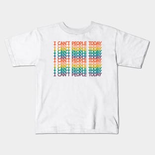 I can't people today Kids T-Shirt